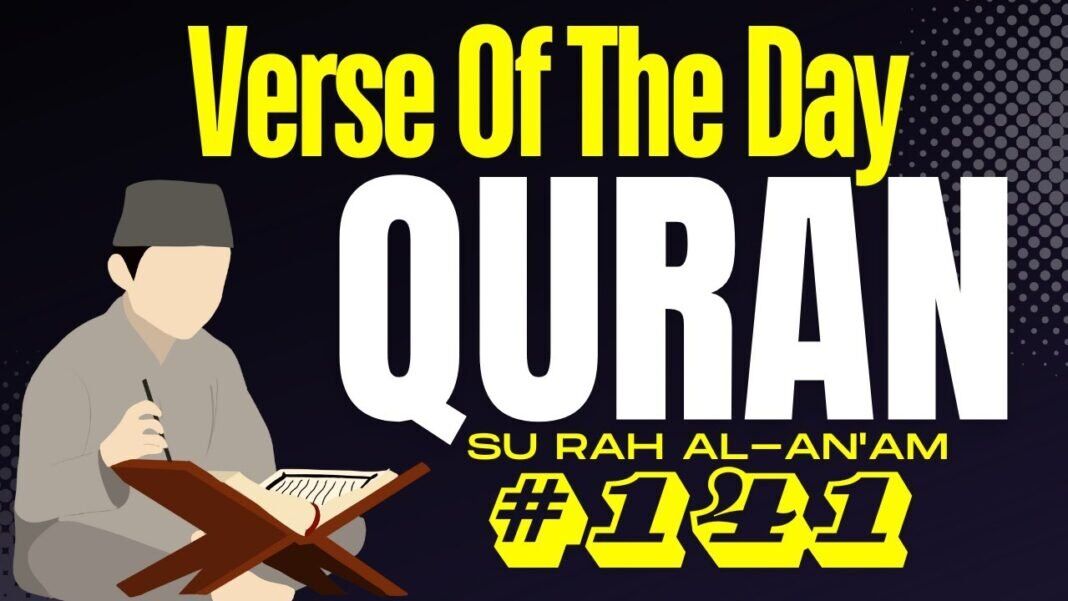 Verse of the Day Quran: Surah Al-An’am 141 – Gratitude for Allah’s Bounties