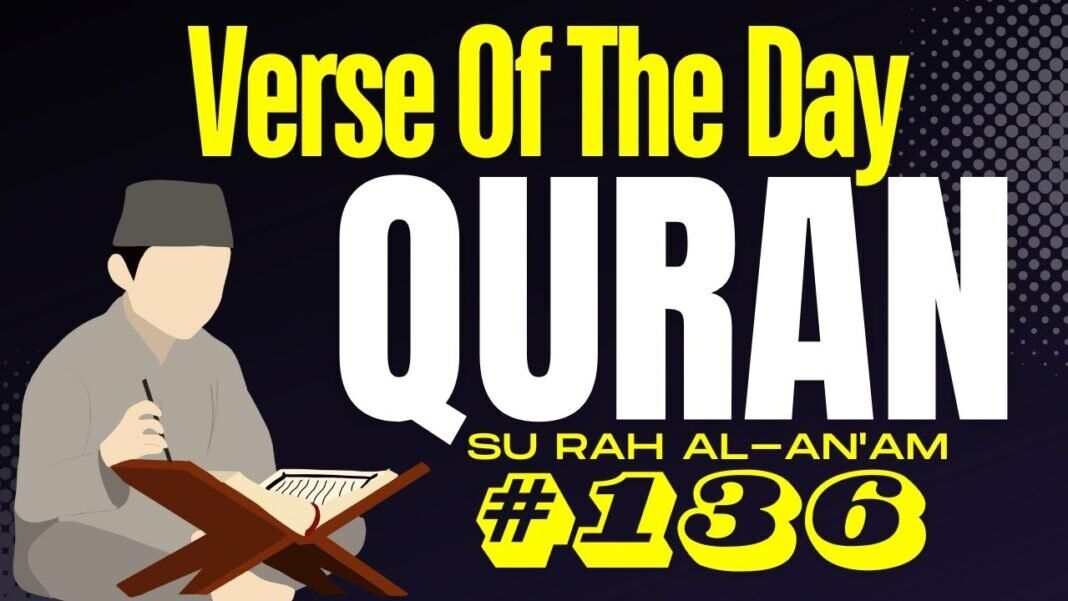 Verse of the Day – Surah Al-An’am 136: True Faith vs. Misguided Traditions