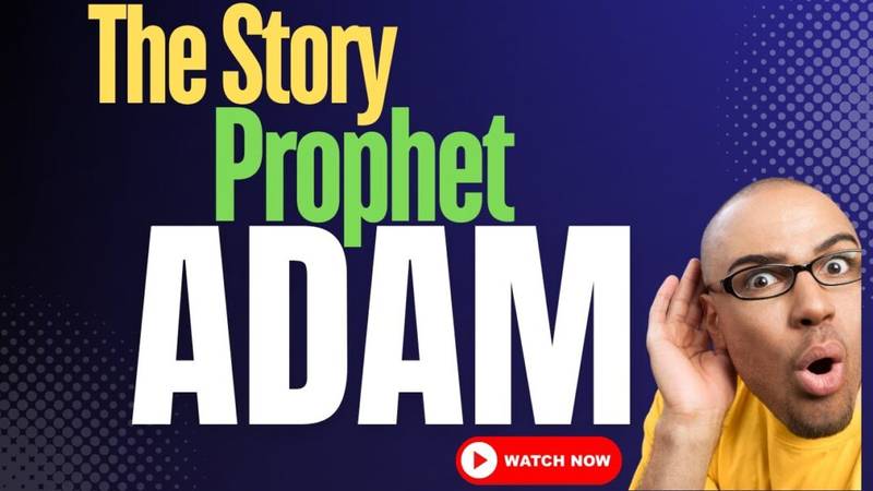 Adam Creation | The Epic Journey of Prophet Adam in the Quran – Story of the First Human
