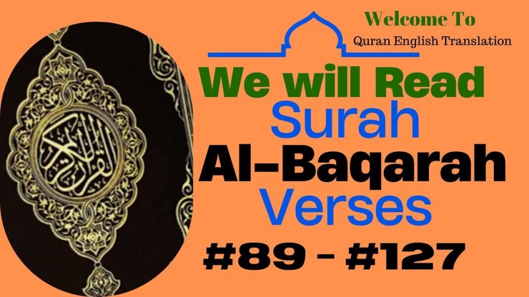 Journey Through Surah Al-Baqarah: Verses 89-127 Unveiled